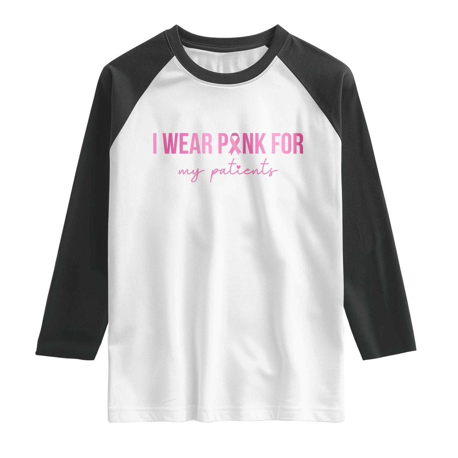 Breast Cancer Nurse Support Raglan Shirt I Wear Pink For My Patients Quote