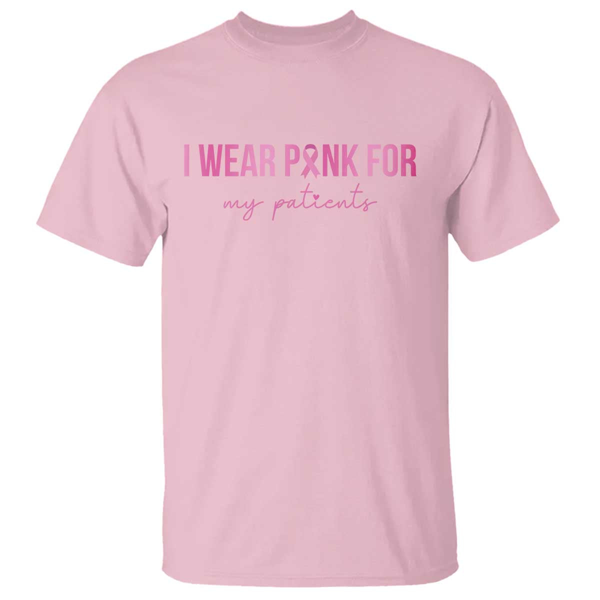 Breast Cancer Nurse Support T Shirt I Wear Pink For My Patients Quote