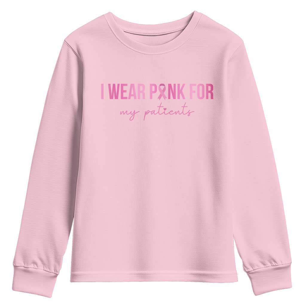Breast Cancer Nurse Support Youth Sweatshirt I Wear Pink For My Patients Quote