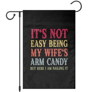 Funny Husband Gift Garden Flag Its Not Easy Being My Wifes Arm Candy