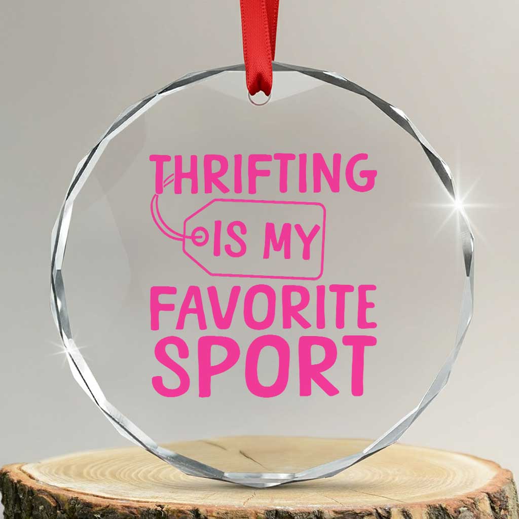 Funny Thrift Lover Crystal Glass Ornament Thrifting Is My Favorite Sport Shopping Gift