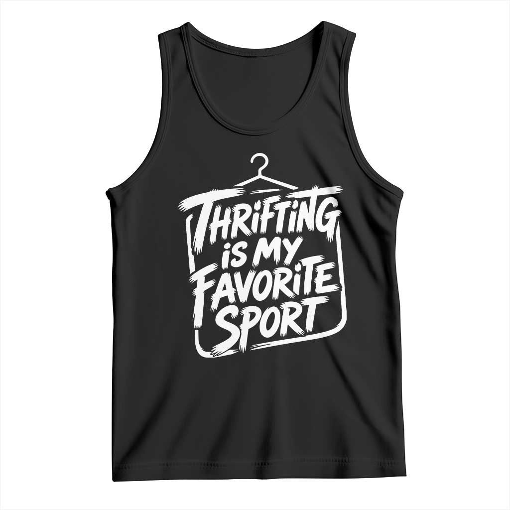 Funny Thrift Shopper Tank Top Thrifting Is My Favorite Sport Secondhand Shopping