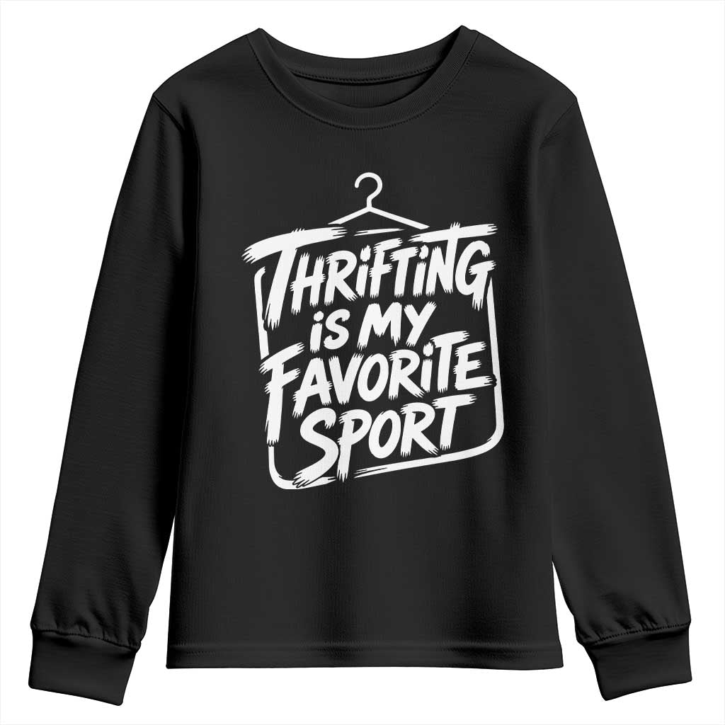 Funny Thrift Shopper Youth Sweatshirt Thrifting Is My Favorite Sport Secondhand Shopping