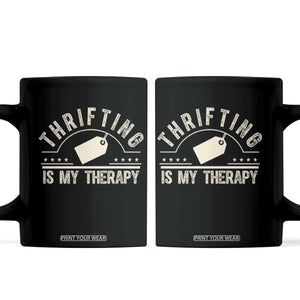 Funny Thrifter Gift Coffee Mug Thrifting Is My Therapy Secondhand Shopping