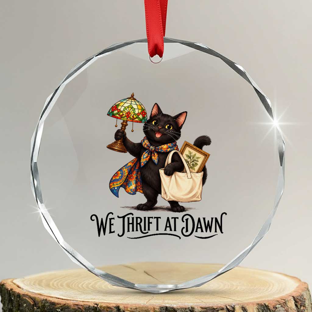 Funny Thrifting Black Cat Crystal Glass Ornament We Thrift At Dawn Cat Lover Gift