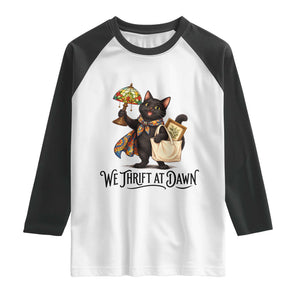 Funny Thrifting Black Cat Raglan Shirt We Thrift At Dawn Cat Lover Gift