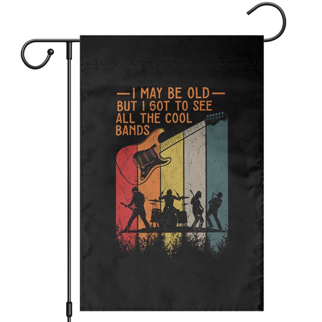 I May Be Old But I Got To See All The Cool Bands Retro Garden Flag Classic Rock Fan Gift