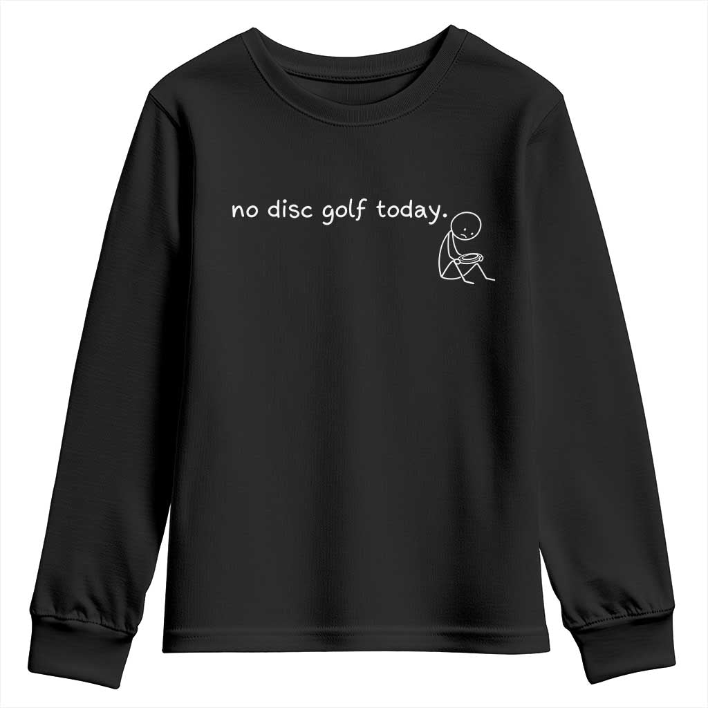 Funny Stickman Disc Golfer Youth Sweatshirt No Disc Golf Today Sports Gift