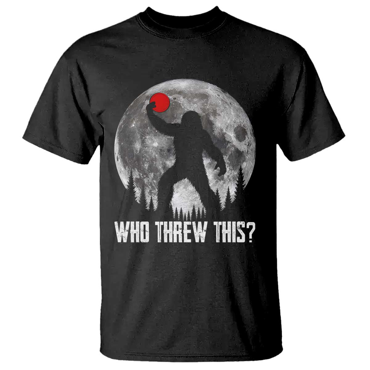 Funny Bigfoot Disc Golf T Shirt Who Threw This Frisbee Golf Gift