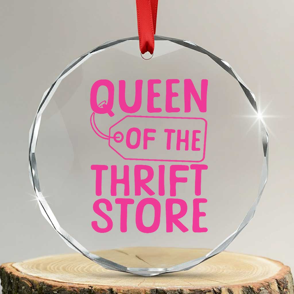 Funny Thrift Lover Crystal Glass Ornament Queen Of The Thrift Store