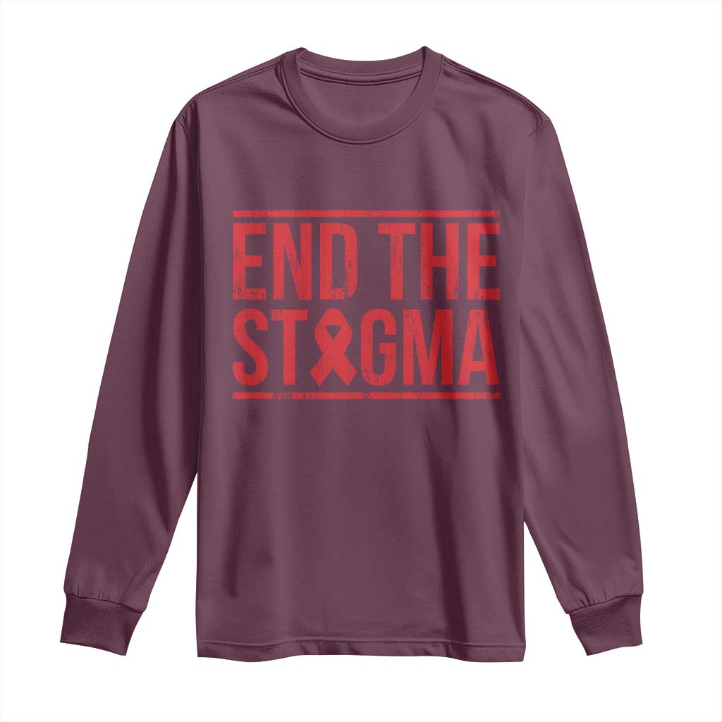 HIV Awareness End The Stigma Long Sleeve Shirt Support Empowerment Gift TS12 Maroon Print Your Wear
