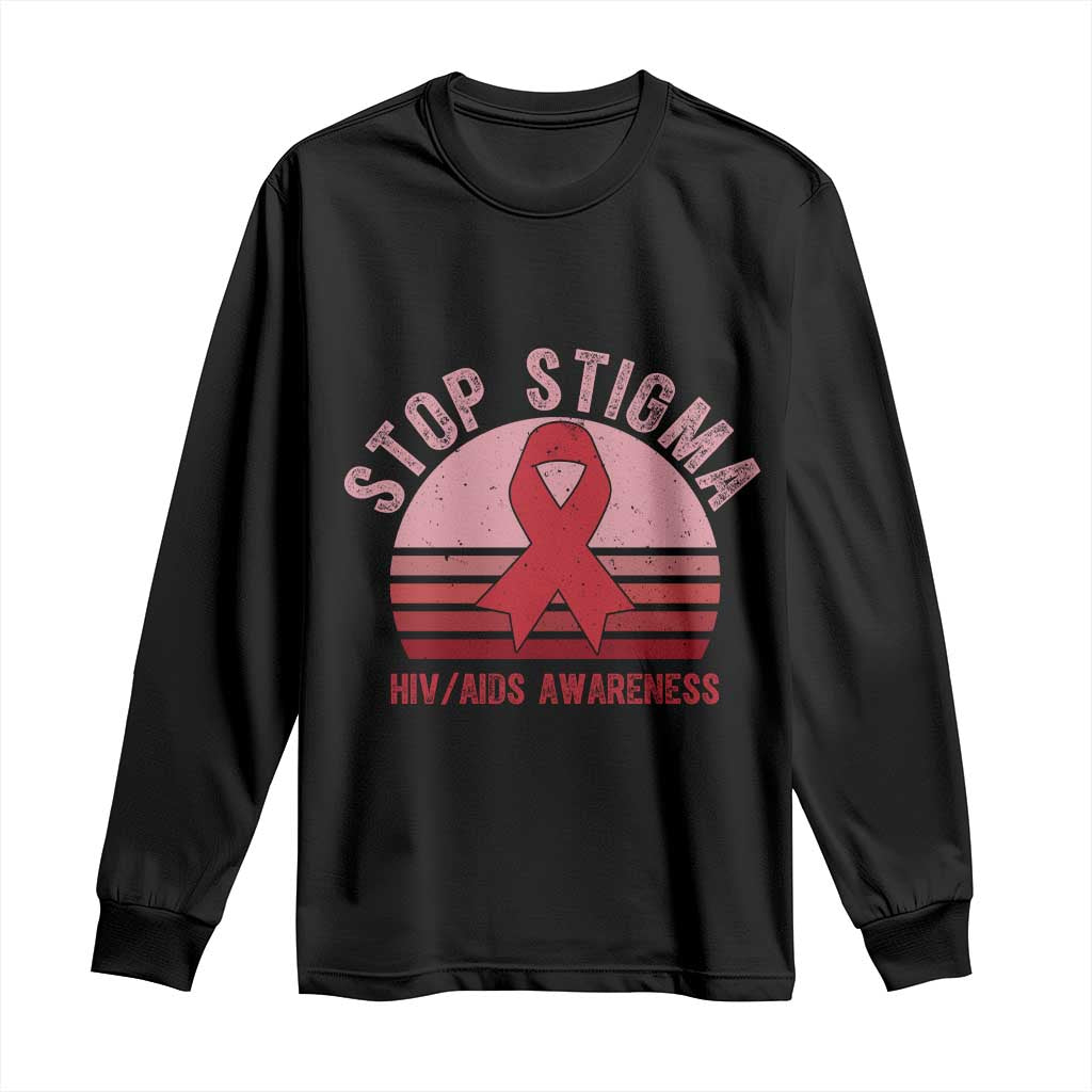 Stop The Stigma HIV Awareness Long Sleeve Shirt World AIDS Day Gift TS12 Black Print Your Wear