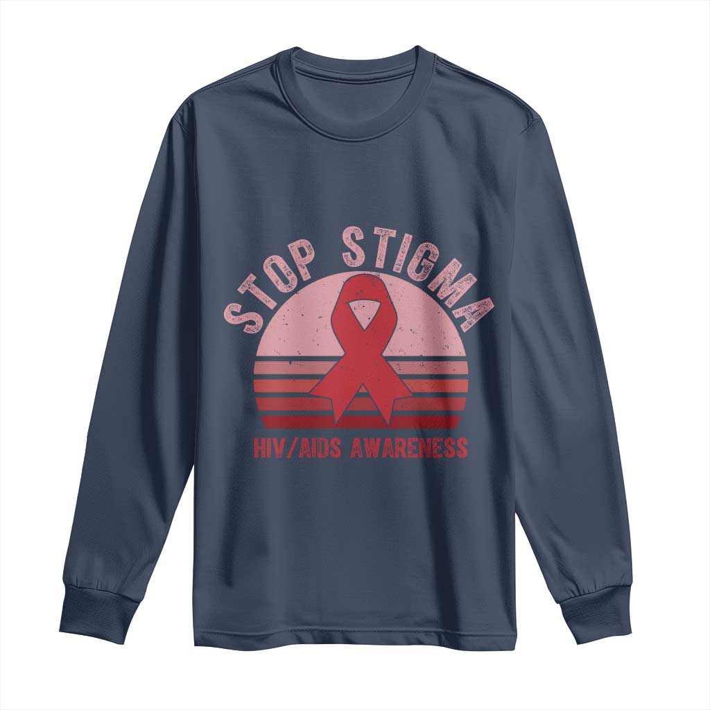 Stop The Stigma HIV Awareness Long Sleeve Shirt World AIDS Day Gift TS12 Navy Print Your Wear