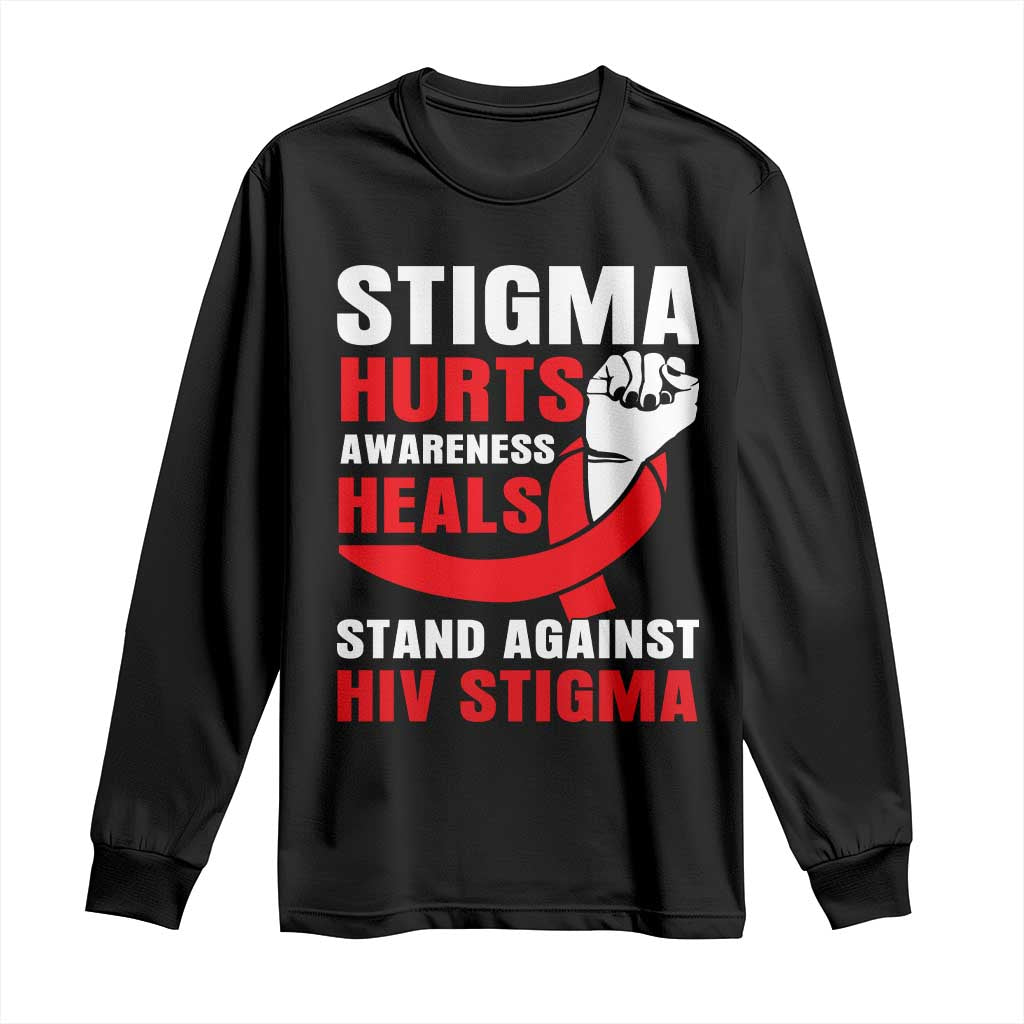 Stigma Hurts Awareness Heals Long Sleeve Shirt HIV Awareness Red Ribbon Support Gift TS12 Black Print Your Wear