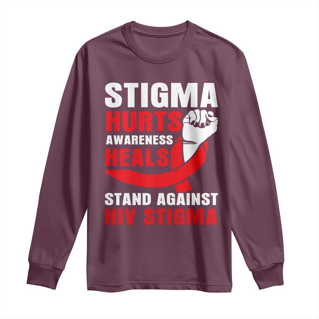Stigma Hurts Awareness Heals Long Sleeve Shirt HIV Awareness Red Ribbon Support Gift TS12 Maroon Print Your Wear