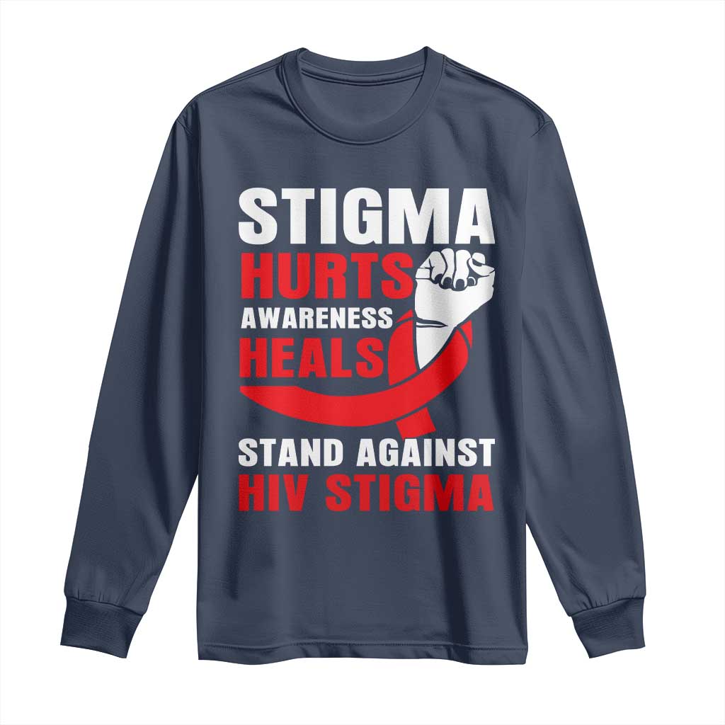 Stigma Hurts Awareness Heals Long Sleeve Shirt HIV Awareness Red Ribbon Support Gift TS12 Navy Print Your Wear