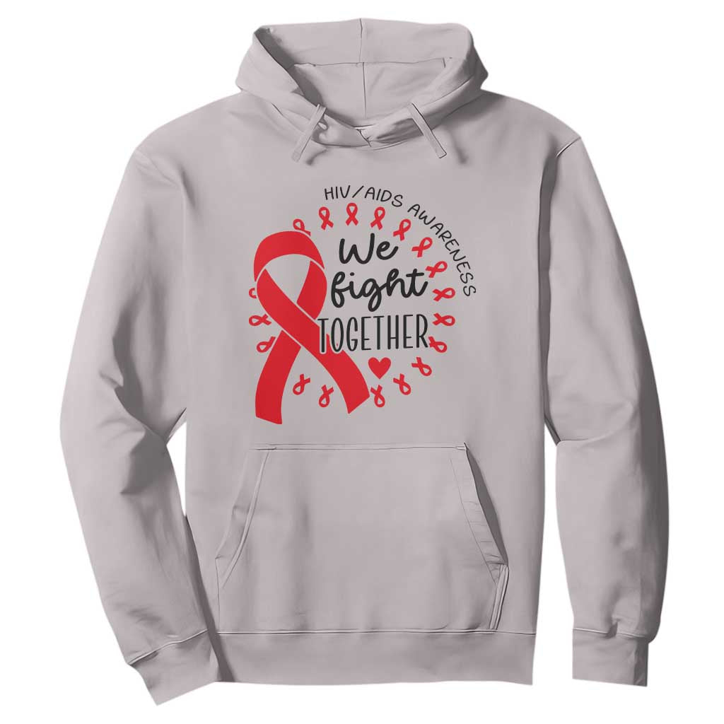 HIV Awareness Red Ribbon Support Gift Hoodie We Fight Together TS12 Ice Gray Print Your Wear