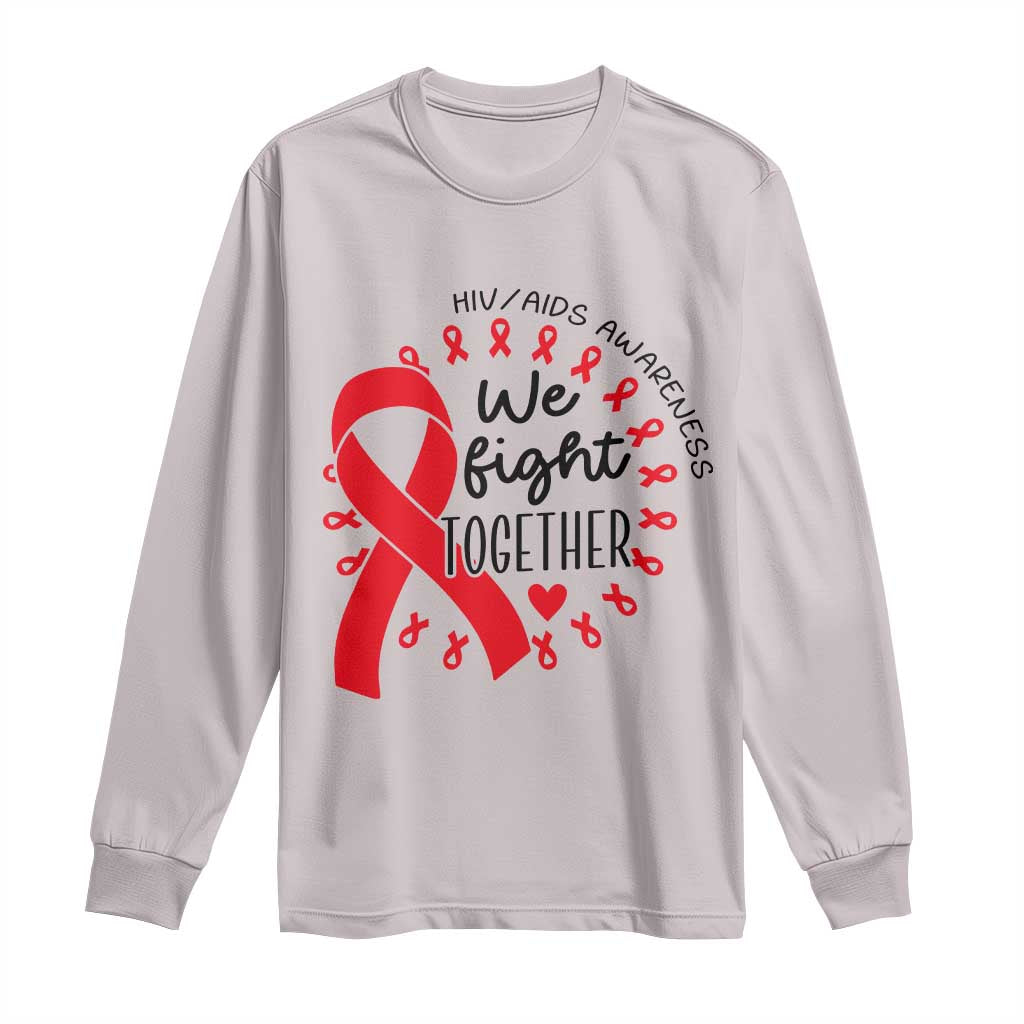 HIV Awareness Red Ribbon Support Gift Long Sleeve Shirt We Fight Together TS12 Ice Gray Print Your Wear