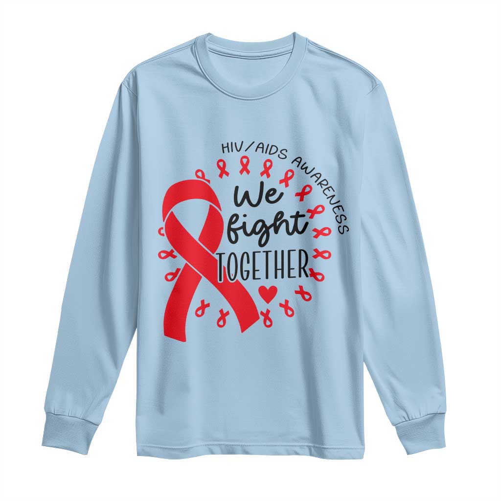 HIV Awareness Red Ribbon Support Gift Long Sleeve Shirt We Fight Together TS12 Light Blue Print Your Wear