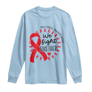 HIV Awareness Red Ribbon Support Gift Long Sleeve Shirt We Fight Together TS12 Light Blue Print Your Wear