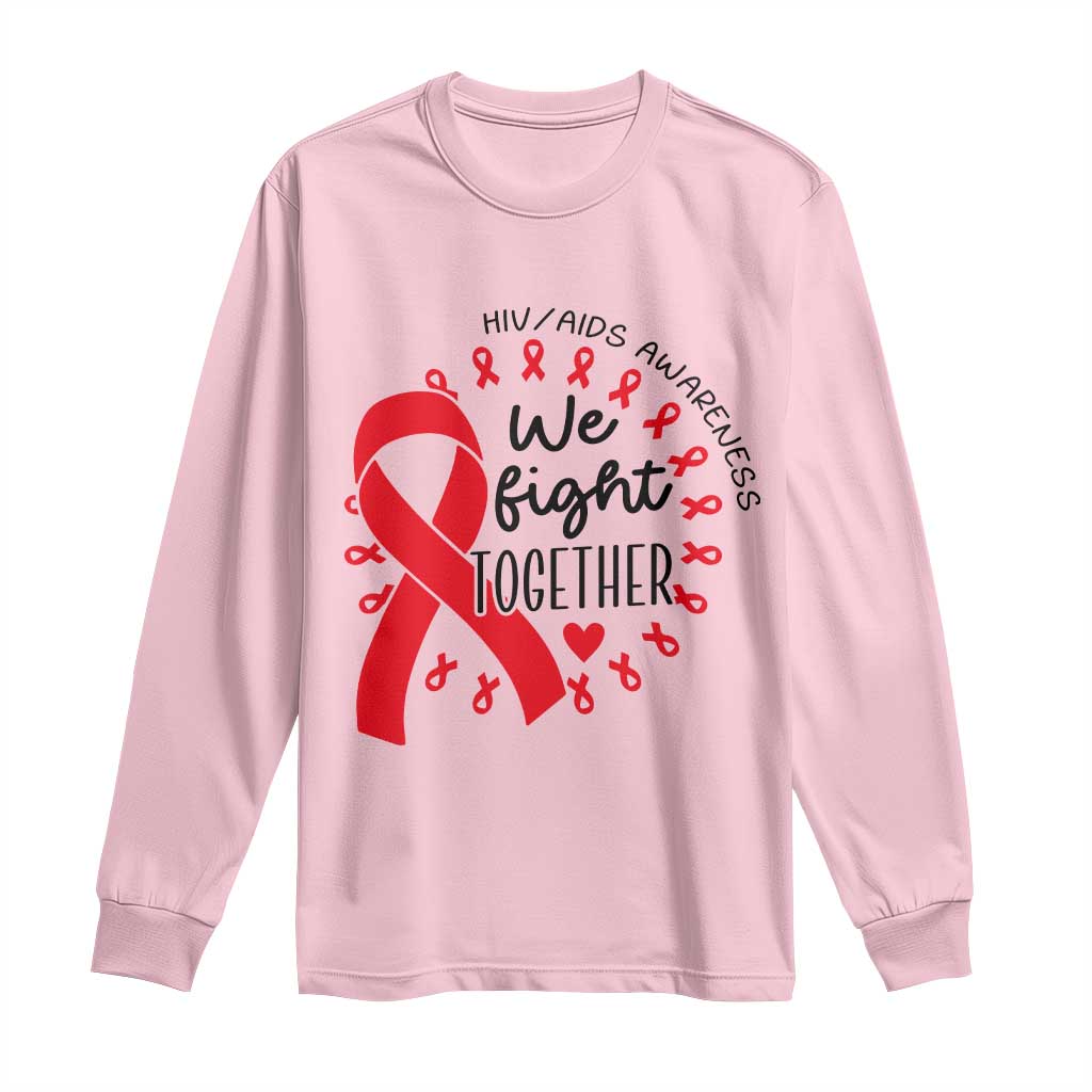 HIV Awareness Red Ribbon Support Gift Long Sleeve Shirt We Fight Together TS12 Light Pink Print Your Wear