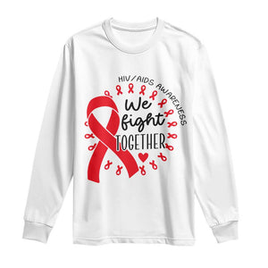 HIV Awareness Red Ribbon Support Gift Long Sleeve Shirt We Fight Together TS12 White Print Your Wear