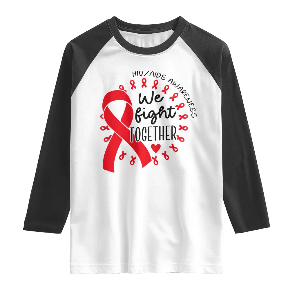 HIV Awareness Red Ribbon Support Gift Raglan Shirt We Fight Together TS12 White Black Print Your Wear