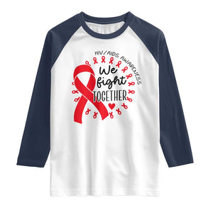 HIV Awareness Red Ribbon Support Gift Raglan Shirt We Fight Together TS12 White Navy Print Your Wear