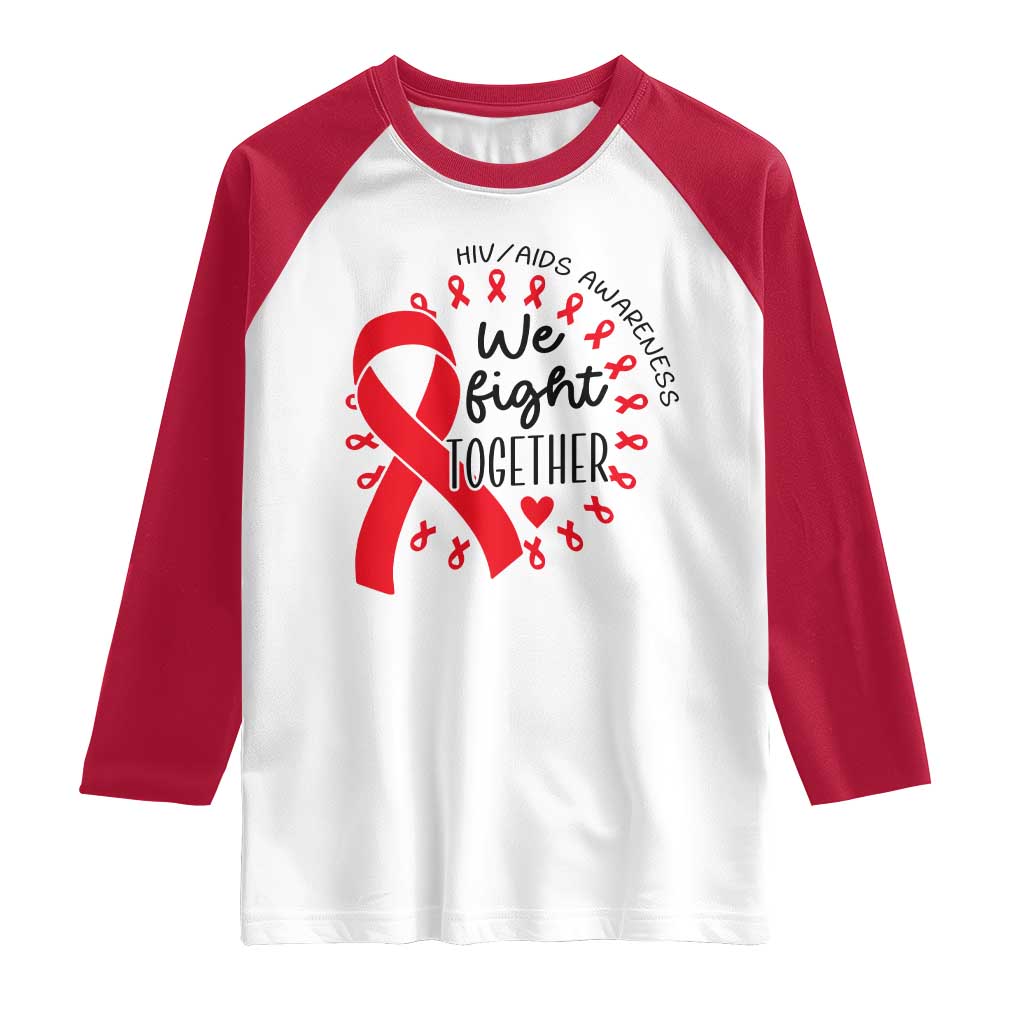 HIV Awareness Red Ribbon Support Gift Raglan Shirt We Fight Together TS12 White Red Print Your Wear