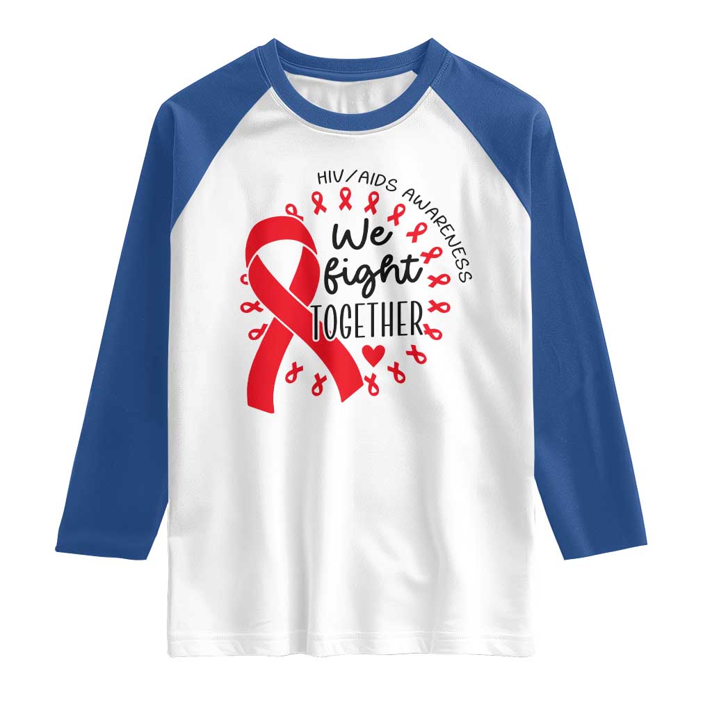 HIV Awareness Red Ribbon Support Gift Raglan Shirt We Fight Together TS12 White Royal Print Your Wear