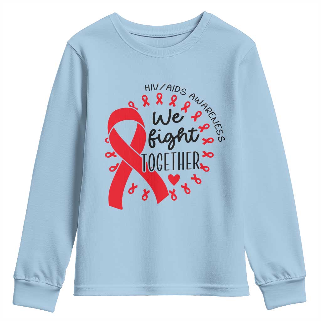 HIV Awareness Red Ribbon Support Gift Youth Sweatshirt We Fight Together TS12 Light Blue Print Your Wear