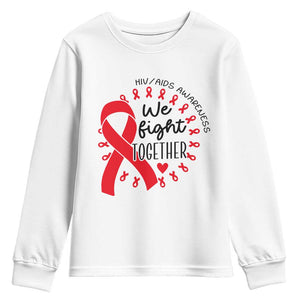 HIV Awareness Red Ribbon Support Gift Youth Sweatshirt We Fight Together TS12 White Print Your Wear