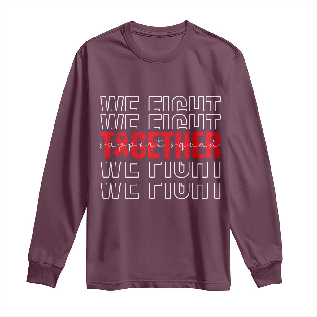 We Fight Together Support Squad HIV Awareness Gift Long Sleeve Shirt TS12 Maroon Print Your Wear