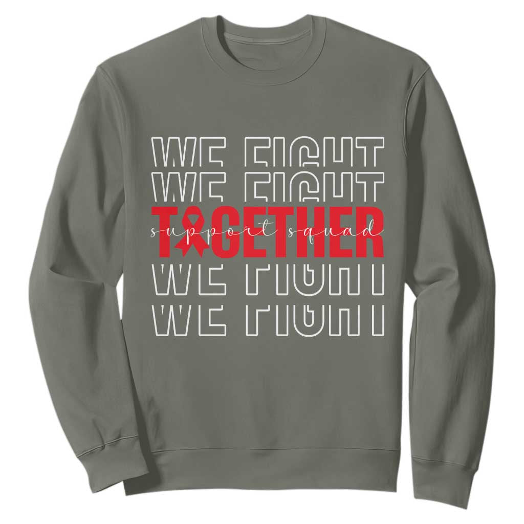 We Fight Together Support Squad HIV Awareness Gift Sweatshirt TS12 Military Green Print Your Wear