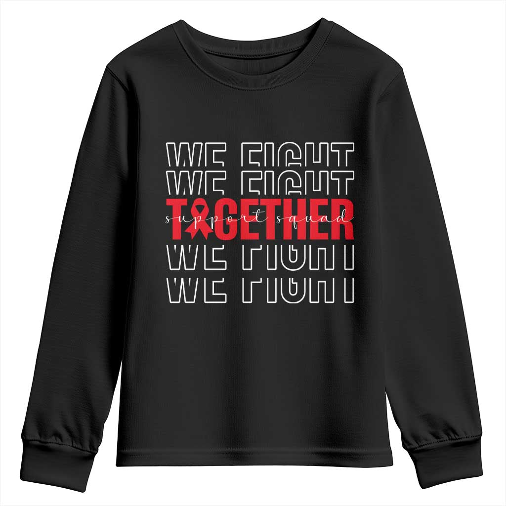 We Fight Together Support Squad HIV Awareness Gift Youth Sweatshirt TS12 Black Print Your Wear