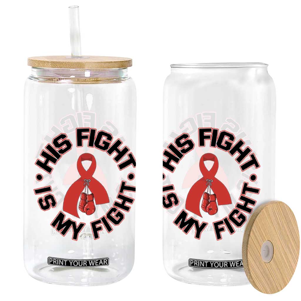 HIV Warrior His Fight My Fight Glass Can Red Ribbon Boxing Gift TS12 Print Your Wear