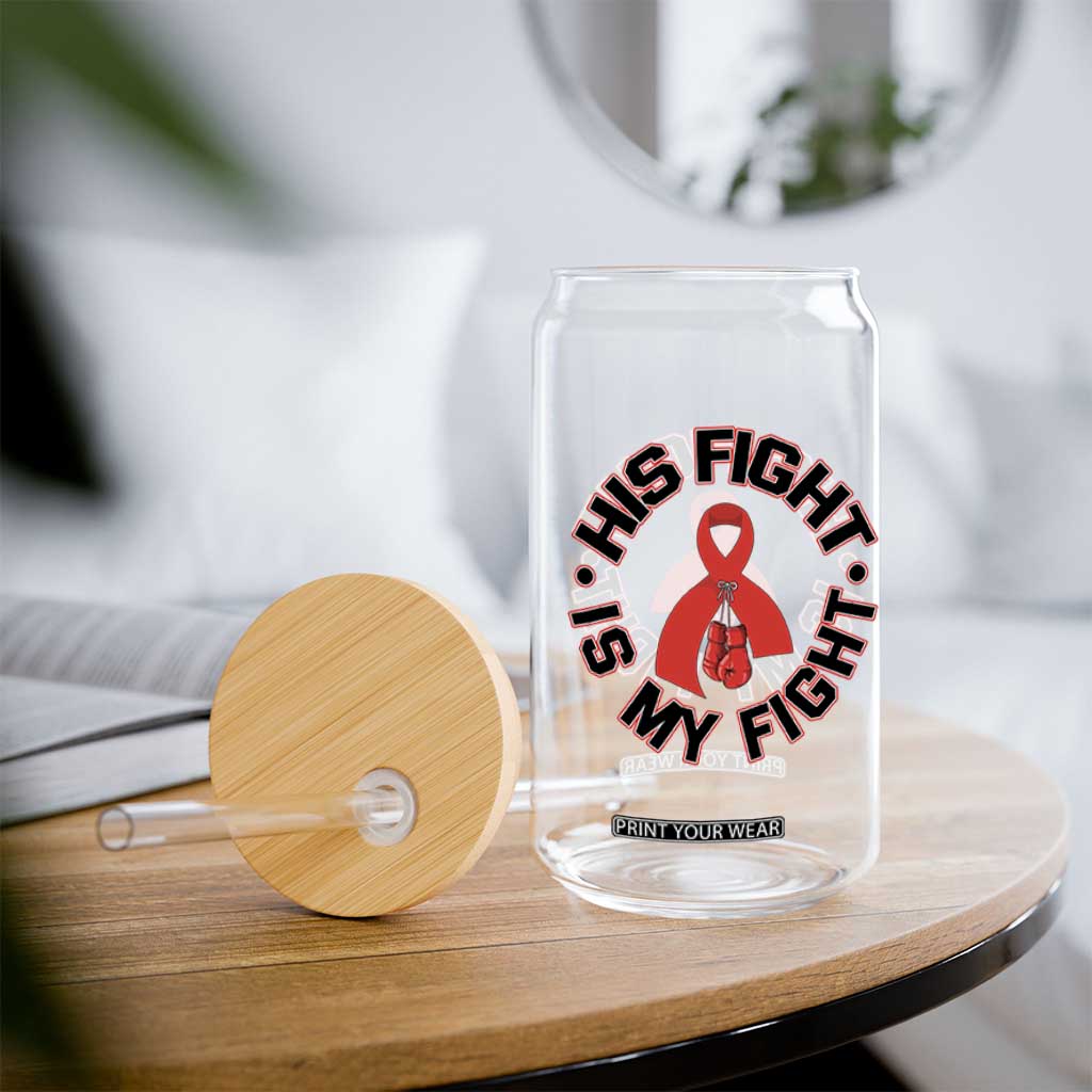 HIV Warrior His Fight My Fight Glass Can Red Ribbon Boxing Gift TS12 Print Your Wear