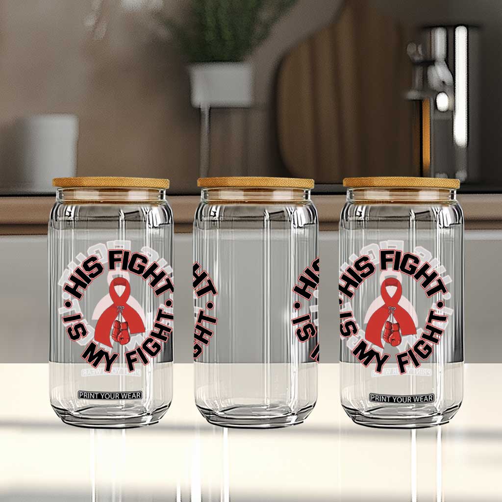 HIV Warrior His Fight My Fight Glass Can Red Ribbon Boxing Gift TS12 Print Your Wear