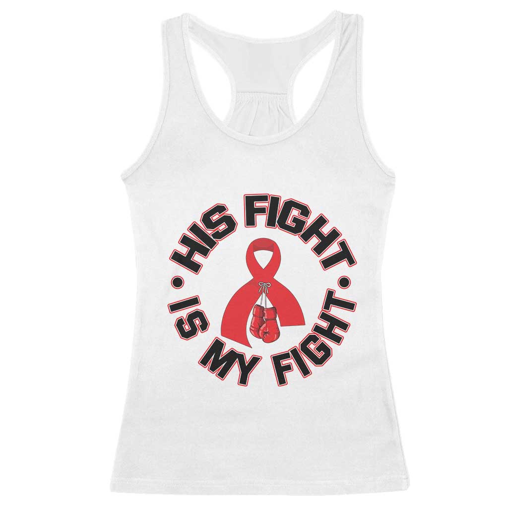 HIV Warrior His Fight My Fight Racerback Tank Top Red Ribbon Boxing Gift TS12 White Print Your Wear