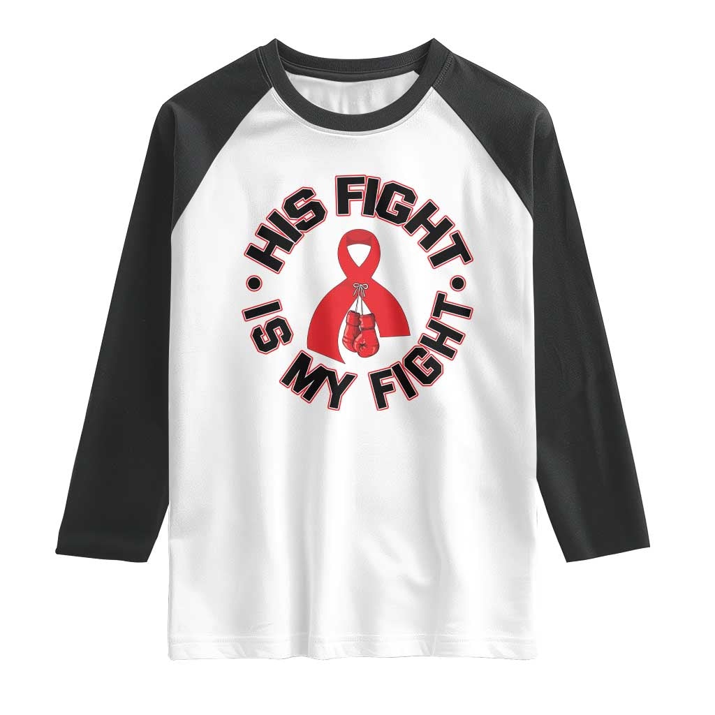 HIV Warrior His Fight My Fight Raglan Shirt Red Ribbon Boxing Gift TS12 White Black Print Your Wear