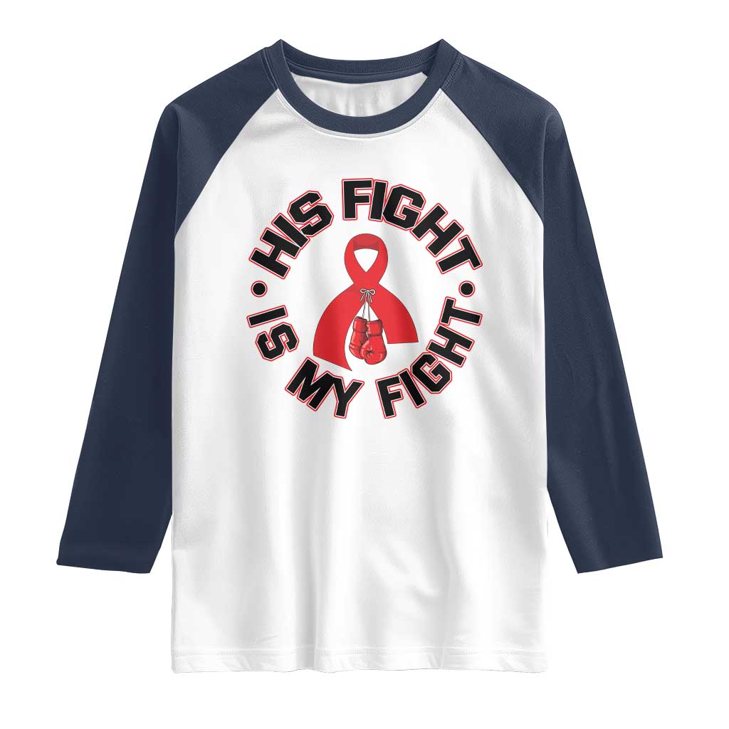 HIV Warrior His Fight My Fight Raglan Shirt Red Ribbon Boxing Gift TS12 White Navy Print Your Wear