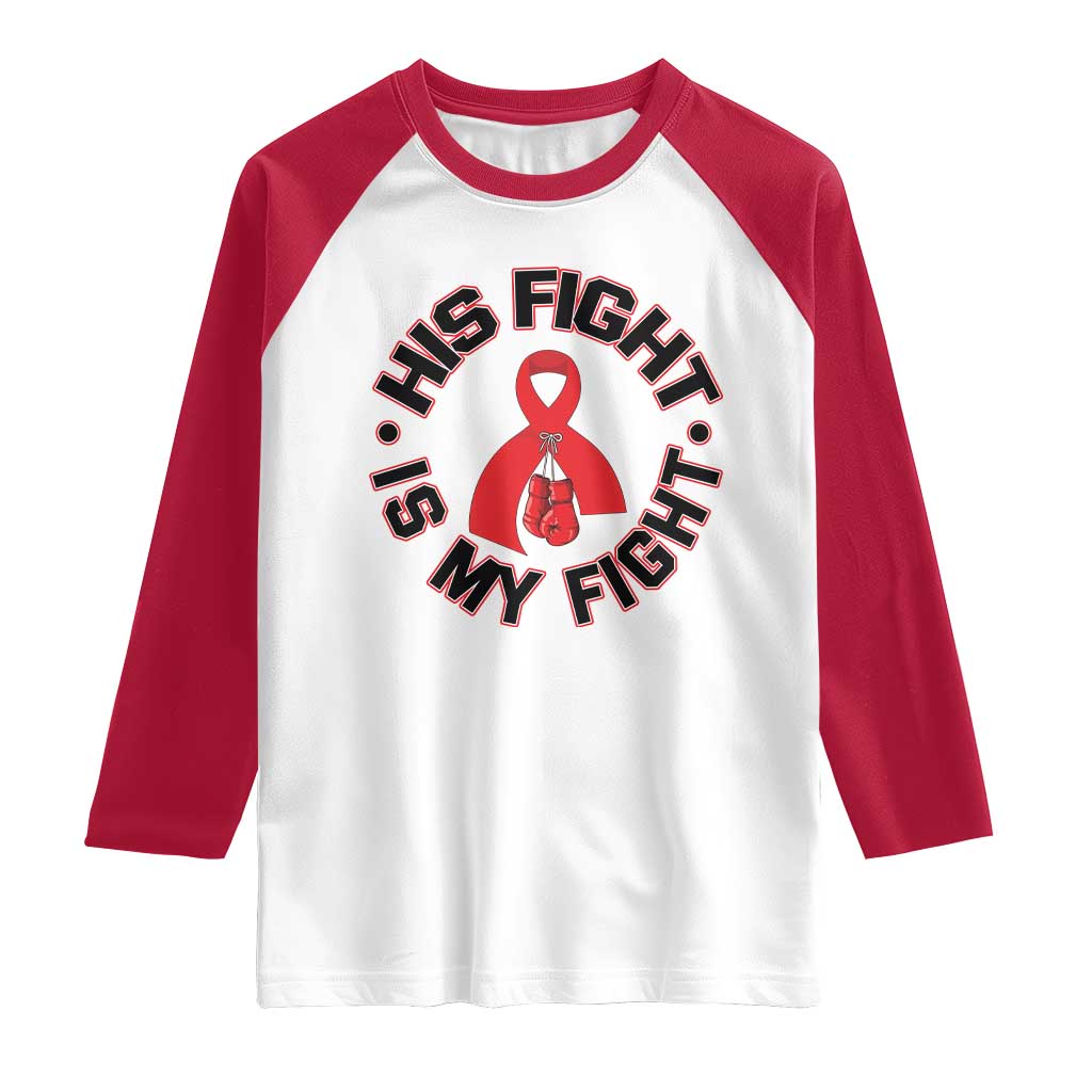 HIV Warrior His Fight My Fight Raglan Shirt Red Ribbon Boxing Gift TS12 White Red Print Your Wear