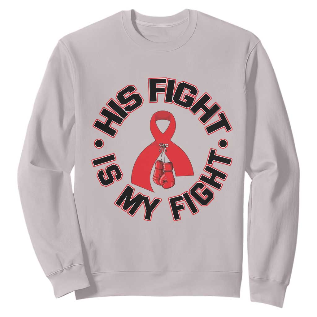 HIV Warrior His Fight My Fight Sweatshirt Red Ribbon Boxing Gift TS12 Ice Gray Print Your Wear