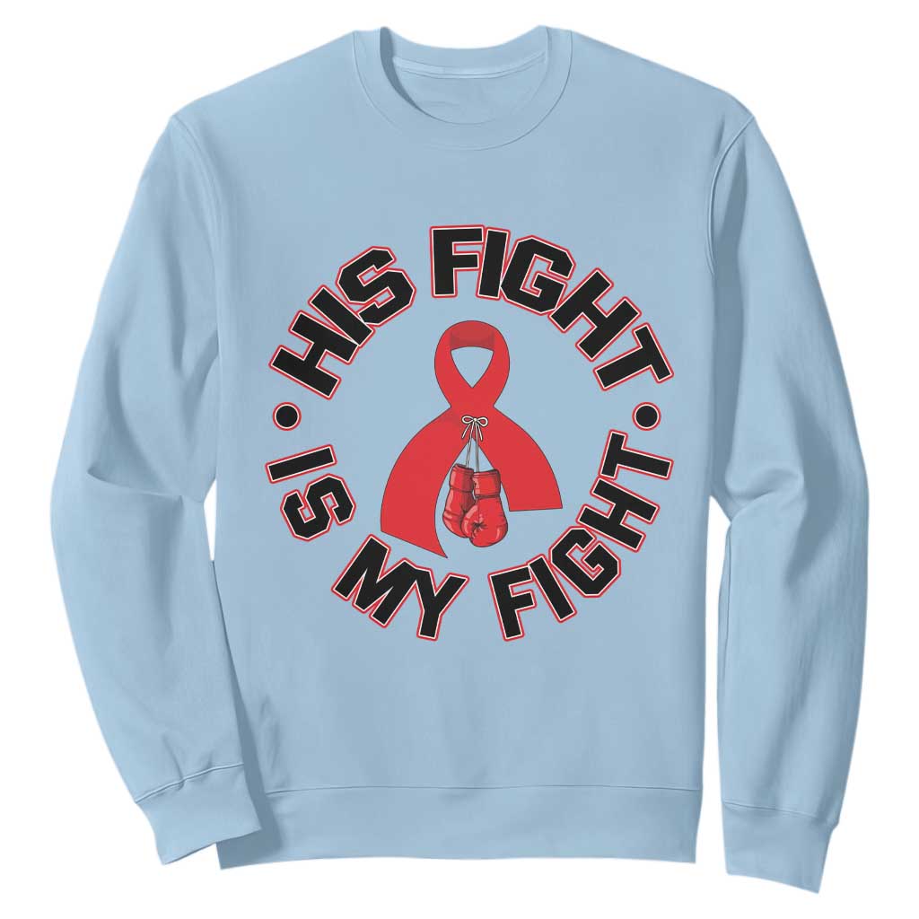 HIV Warrior His Fight My Fight Sweatshirt Red Ribbon Boxing Gift TS12 Light Blue Print Your Wear