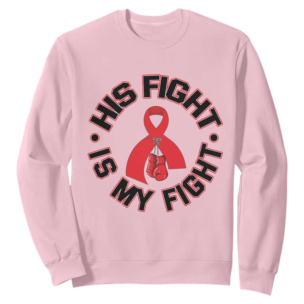 HIV Warrior His Fight My Fight Sweatshirt Red Ribbon Boxing Gift TS12 Light Pink Print Your Wear