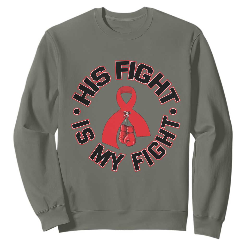 HIV Warrior His Fight My Fight Sweatshirt Red Ribbon Boxing Gift TS12 Military Green Print Your Wear