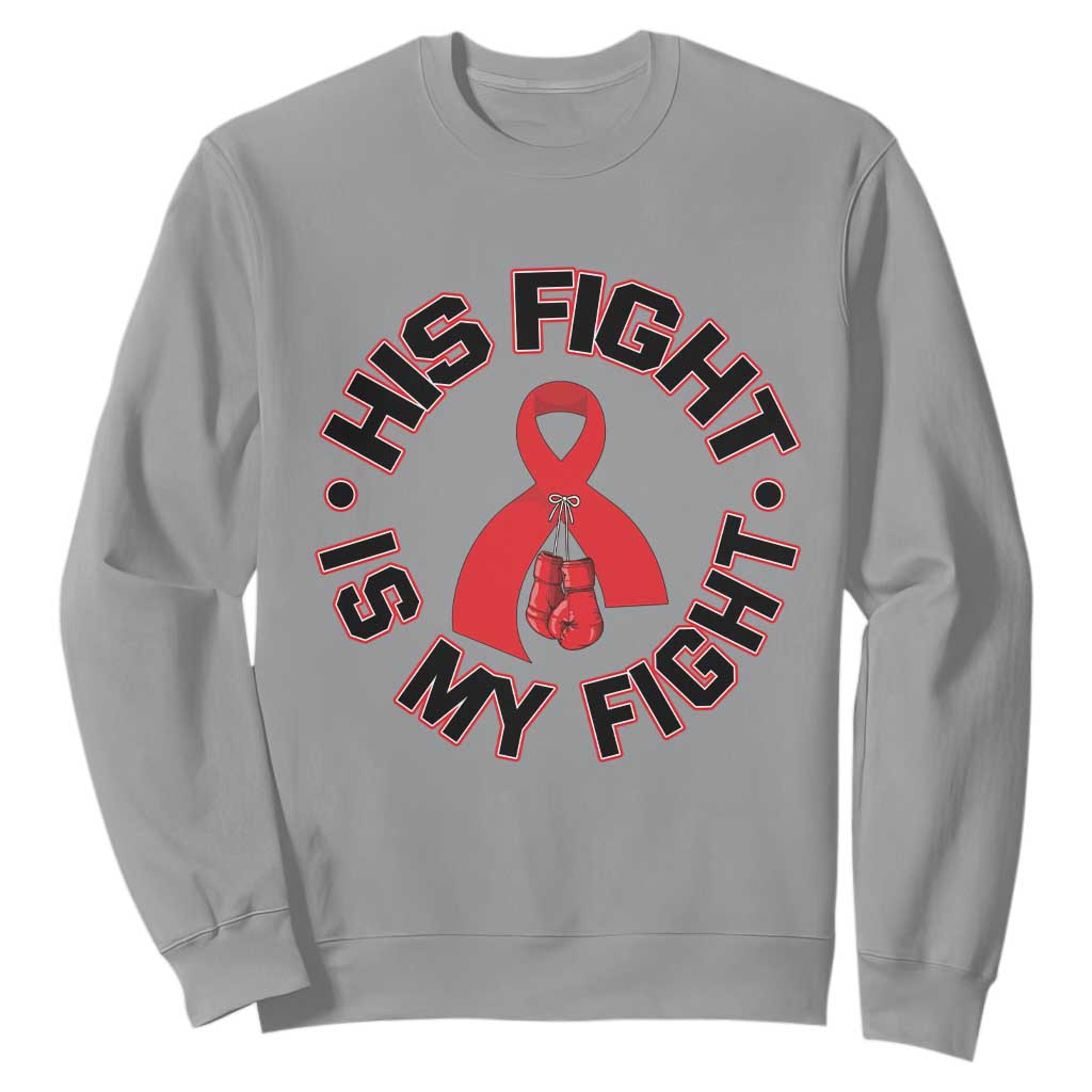 HIV Warrior His Fight My Fight Sweatshirt Red Ribbon Boxing Gift TS12 Sport Gray Print Your Wear