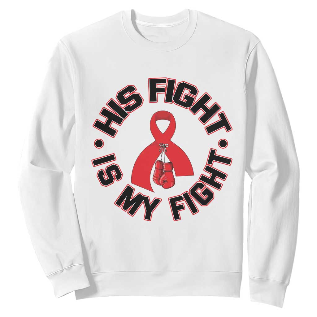 HIV Warrior His Fight My Fight Sweatshirt Red Ribbon Boxing Gift TS12 White Print Your Wear