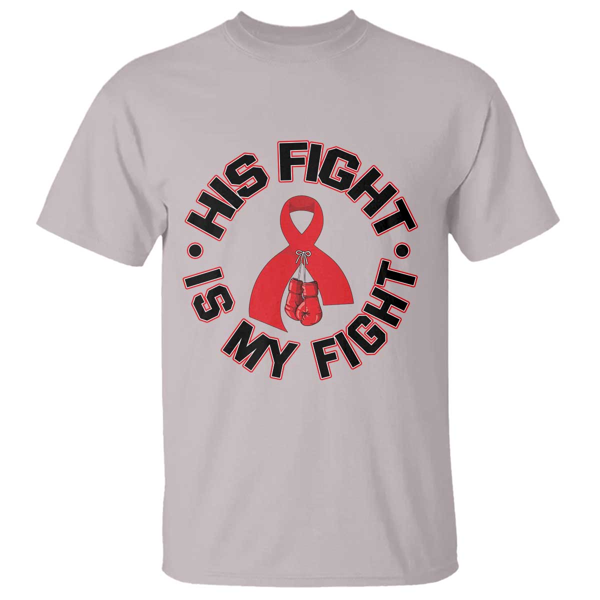 HIV Warrior His Fight My Fight T Shirt Red Ribbon Boxing Gift TS12 Ice Gray Print Your Wear