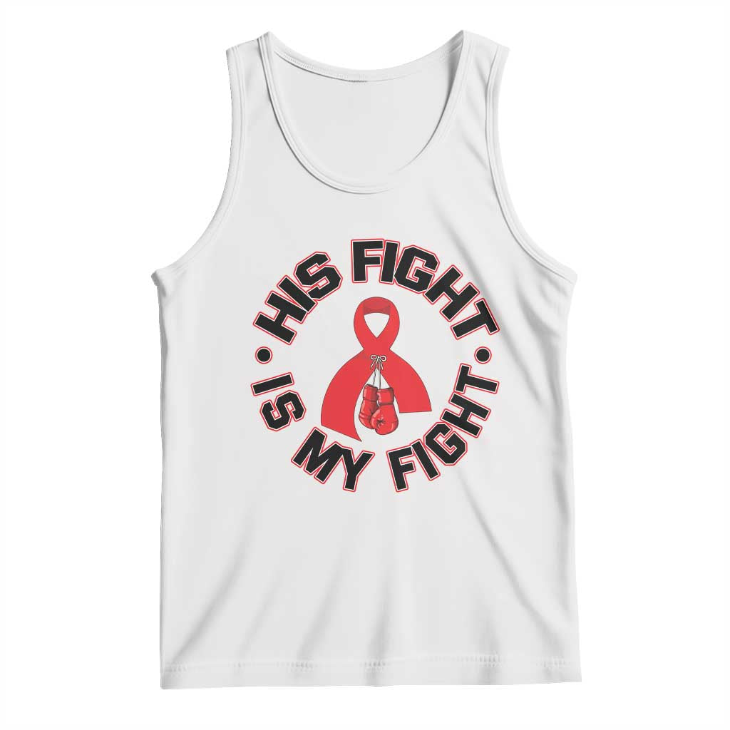 HIV Warrior His Fight My Fight Tank Top Red Ribbon Boxing Gift TS12 White Print Your Wear